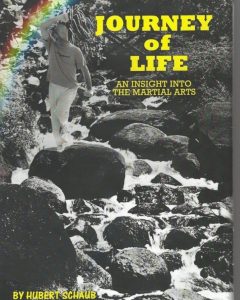 Journey of Life - An Insight into the Martial Arts by Hubert Schaub